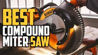 Top 5 Best Compound Miter Saw [Review in 2022] - With Laser Guide &  Positive Miter Stops