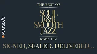 Signed, Sealed, Delivered I'm Yours - The Best Soul R&B Smooth Jazz - Denise King - PLAYaudio