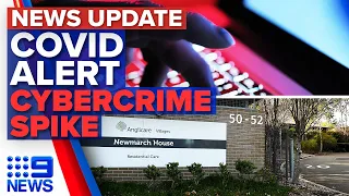 Fresh COVID-19 scare at Newmarch House, pandemic sparks cybercrime increase | 9 News Australia