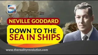 Neville Goddard Down To The Sea In Ships (with discussion)