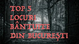 TOP 5 locuri bântuite din Bucuresti - partea I
