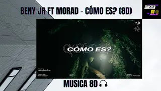 BENY JR FT MORAD - CÓMO ES? (8D AUDIO) 🎧