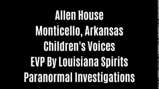 Childrens Voices At The Allen House By Louisiana Spirits Paranormal Investigations