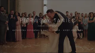 Pierwszy taniec - Kiedy jesteś tu | Kasia i Mateusz