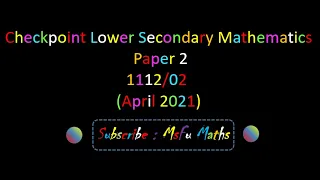 Checkpoint Lower Secondary Mathematics Paper 2 (April 2021/1112/02)