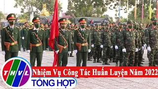 Quốc phòng toàn dân: Nhiệm vụ công tác huấn luyện năm 2022