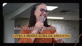 LIVRA A MINHA ALMA DA ANGUSTIA // Pra Aparecida Borges.