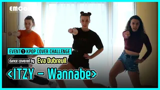 EMCOK | EVENT #1 KPOP COVER CHALLENGE (DANCE) | Eva Dubreuil | ITZY - Wannabe