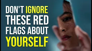 Don't Ignore These Red Flags About Yourself