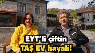 EYT’den emekli olan çiftin TAŞ EV Hayali gerçek oldu!