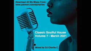 Soulful House Classics Vol 7 - March 2021 - DJ Charlie C