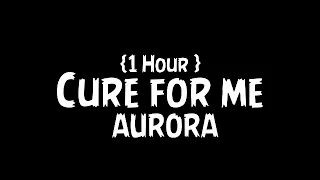 Aurora - Cure For Me {1 Hour}