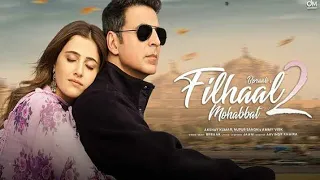 Filhaal 2 || Full Song | 2021 | Akshay Kumar | Nupur Sanon | B paraak |