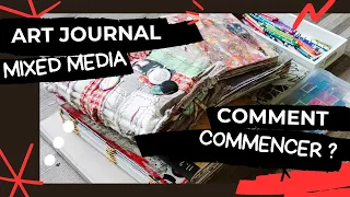 Commencer l'ART JOURNAL | le MIXED MEDIA | Comment ?