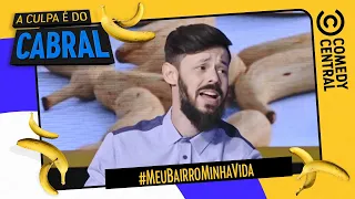 #MeuBairroMinhaVida | A Culpa É Do Cabral no Comedy Central