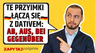 Te 4 przyimki łączą się z Dativem | ab, gegenüber, aus, bei | gramatyka #zapytajpoliglote de od. 200