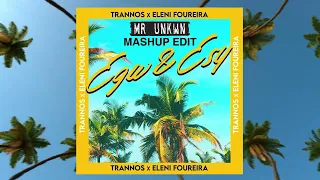 Trannos x Eleni Foureira-Egw & Esy (Mr.UNKWN Mashup Edit)