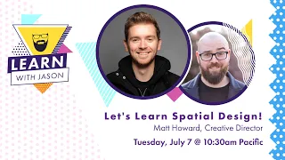 Let's Learn Spatial Design! (with Matt Howard) — Learn With Jason
