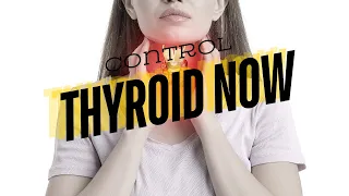 Control Thyroid Naturally Now