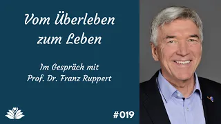 Vom Überleben zum Leben - im Gespräch mit Prof. Dr. Franz Ruppert