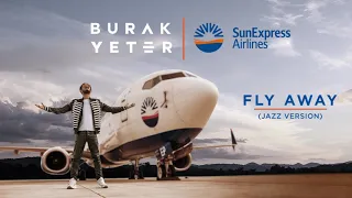 Burak Yeter - Fly Away with SunExpress (Jazz Version)