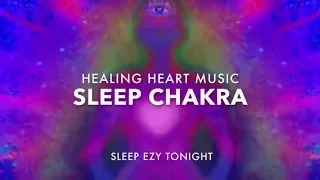 Calm Sleep Energy, Pure Healing Heart Chakra, Meditation Music, Relax Soul, Mind and Body