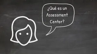 ¿Qué es un Assessment Center?