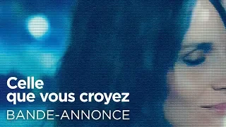 CELLE QUE VOUS CROYEZ - Bande-annonce