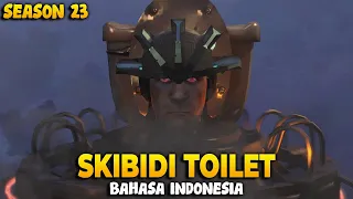 SKIBIDI TOILET SEASON 23 - BAHASA INDONESIA