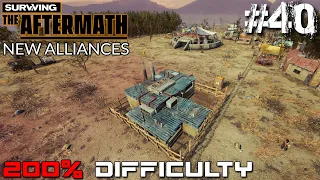 SURVIVING THE AFTERMATH // NEW ALLIANCES // 200% DIFFICULTY // #40
