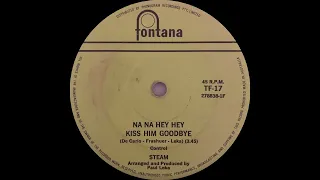 1969: Steam - Na Na Hey Hey Kiss Him Goodbye - mono 45
