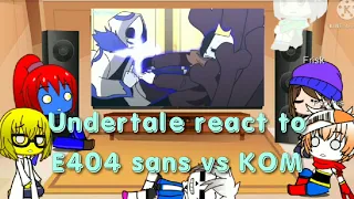 Undertale react to E404 Sans vs KingOmultiverse