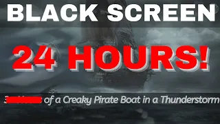 24 Hours Black Screen Creaky Wooden Pirate Ship Sleep Sounds - Heavy Rain & Thunderstorms
