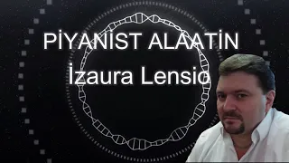 Piyanist Alaattin  İzaura Lensio