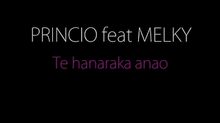 MELKY feat PRINCIO - Te hanaraka anao Lyrics