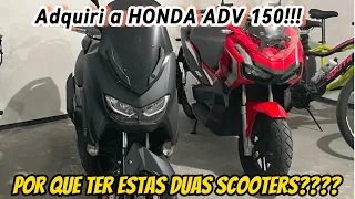 NMAX 160 C0NNECTED E HONDA ADV...IMPRESSÕES E CONSIDERAÇÕES EM TER ESSAS DUAS BELAS SCOOTERS.