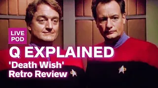 Q Explained: Voyager's 'Death Wish' Retro Review | Live Podcast