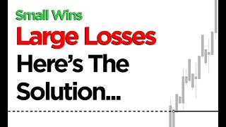 Do You Have Small Wins, But Large Losses That Wipe The Gains? (If So, Here’s The Solution)