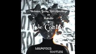 Meduza,Becky Hili,Goodboys vs Rakurs - Lose Control (Lolpovich Bootleg)