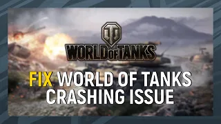 How Wo Fix World Of Tanks Crashes