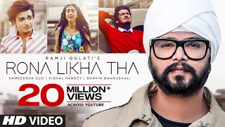 Rona Likha Tha Song | Ramji Gulati | Vishal Pandey, Sameeksha Sud, Bhavin Bhanushali | T-Series