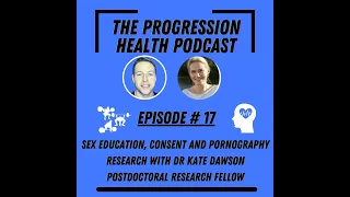 Episode 17 sexual education, consent and pornography research with Dr Kate Dawson postdoctoral re...