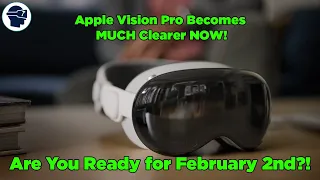 Apple Vision Pro Becomes Much Clearer Now Ahead of Feb 2