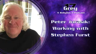 Peter Jurasik - Working with Stephen Furst - Babylon 5 Grey 17 Podcast -