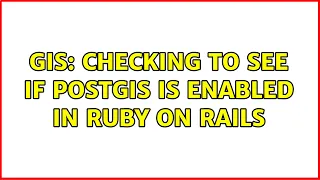 GIS: Checking to see if postGIS is enabled in Ruby on Rails