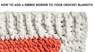 How To Add A Border To Your Crochet Blanket | Faux Ribbing Blanket Border