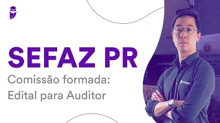 Concurso SEFAZ PR - Comissão formada: Edital para Auditor