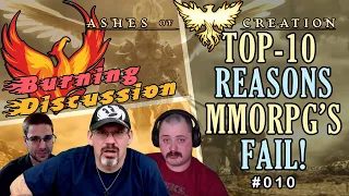 Ashes Of Creation: BURNING DISCUSSION -  Episode: 010 - Top-10 Reasons MMORPG's Fail