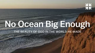 No Ocean Big Enough: The Beauty of God in the World He Made – John Piper