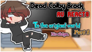 Dead Colby AU reacts to The Original AU | Part 1/? | NO SHIPS |